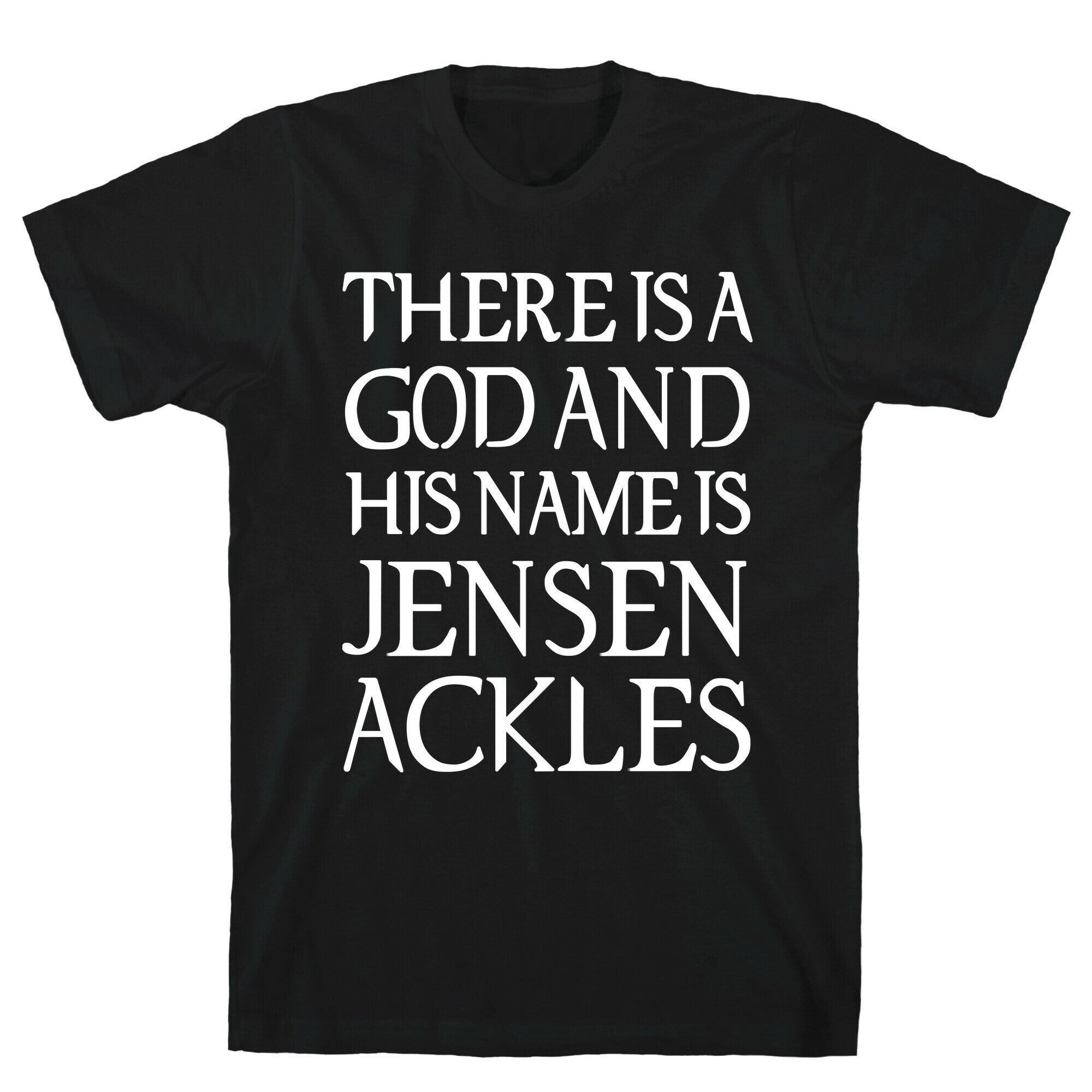 There is a God and his Name is Jensen Ackles T-Shirt